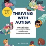 خرید و دانلود نسخه کامل کتاب Thriving with Autism: 90 Activities to Encourage Your Child’s Communication, Engagement, and Play – + pdf