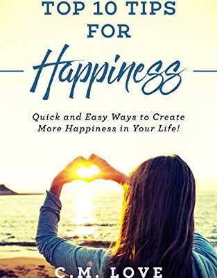 خرید و دانلود نسخه کامل کتاب Top 10 Tips for Happiness: Quick and easy ways to create more happiness in your life (Ann Omasta non-fiction) Kindle Edition –  +  PDF