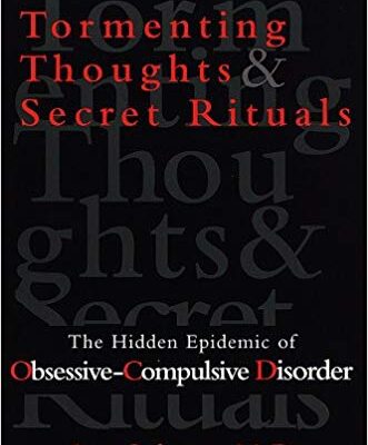 خرید و دانلود نسخه کامل کتاب Tormenting Thoughts and Secret Rituals: The Hidden Epidemic of Obsessive-Compulsive Disorder