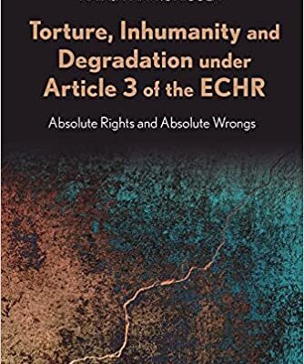 خرید و دانلود نسخه کامل کتاب Torture, Inhumanity and Degradation under Article 3 of the ECHR: Absolute Rights and Absolute Wrongs –  PDF