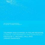 خرید و دانلود نسخه کامل کتاب Tourism and Change in Polar Regions: Climate, Environments and Experiences (Contemporary Geographies of Leisure, Tourism and Mobility) –  PDF