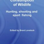 خرید و دانلود نسخه کامل کتاب Tourism and the Consumption of Wildlife: Hunting, Shooting and Sport Fishing (Contemporary Geographies of Leisure, Tourism and Mobility) –  PDF