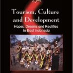 خرید و دانلود نسخه کامل کتاب Tourism, Culture and Development: Hopes, Dreams and Realities in East Indonesia (Tourism and Cultural Change) –  PDF
