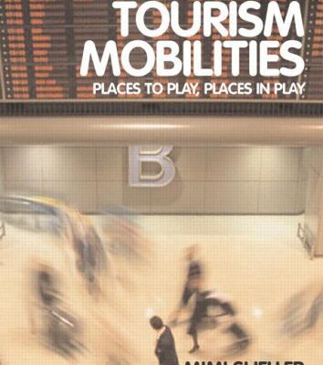 خرید و دانلود نسخه کامل کتاب Tourism Mobilities: Places to Play, Places in Play –  PDF