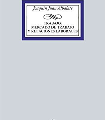 خرید و دانلود نسخه کامل کتاب Trabajo, mercado de trabajo y relaciones laborales (Derecho – Biblioteca Universitaria de Editorial Tecnos) (Spanish Edition) [2015] –  +  pdf