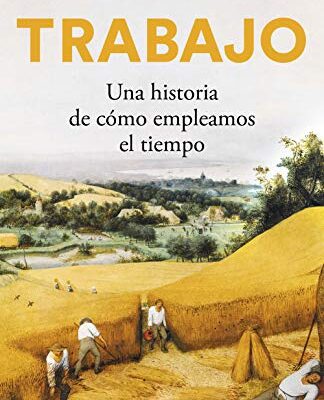 خرید و دانلود نسخه کامل کتاب Trabajo: Una historia de cómo empleamos el tiempo (Spanish Edition) –  +  pdf