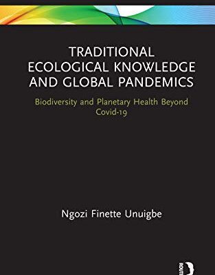 خرید و دانلود نسخه کامل کتاب Traditional Ecological Knowledge and Global Pandemics: Biodiversity and Planetary Health Beyond Covid-19 (Routledge Focus on Environment and Sustainability)  –  PDF