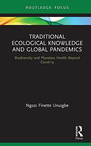 خرید و دانلود نسخه کامل کتاب Traditional Ecological Knowledge and Global Pandemics: Biodiversity and Planetary Health Beyond Covid-19 (Routledge Focus on Environment and Sustainability) – PDF_68429c9ea7bf7.jpeg خرید و دانلود نسخه کامل کتاب Traditional Ecological Knowledge and Global Pandemics: Biodiversity and Planetary Health Beyond Covid-19 (Routledge Focus on Environment and Sustainability) – PDF