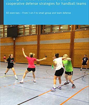خرید و دانلود نسخه کامل کتاب Training of defensive and semi-offensive cooperative defense strategies for handball teams: 60 exercises – From 1-on-1 to small group and team defense –  PDF