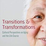 خرید و دانلود نسخه کامل کتاب Transitions and Transformations: Cultural Perspectives on Aging and the Life Course