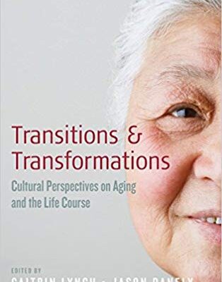 خرید و دانلود نسخه کامل کتاب Transitions and Transformations: Cultural Perspectives on Aging and the Life Course