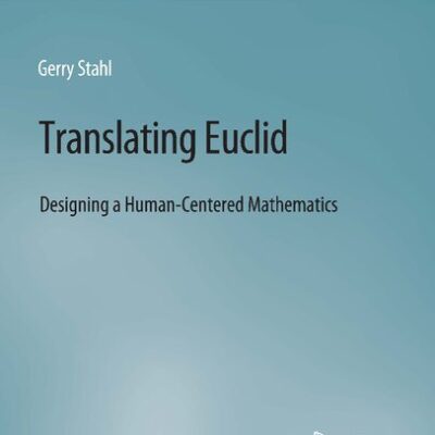خرید و دانلود نسخه کامل کتاب Translating Euclid: Designing a Human-Centered Mathematics