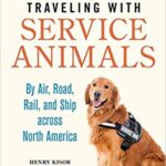 خرید و دانلود نسخه کامل کتاب Traveling with Service Animals: By Air, Road, Rail, and Ship across North America