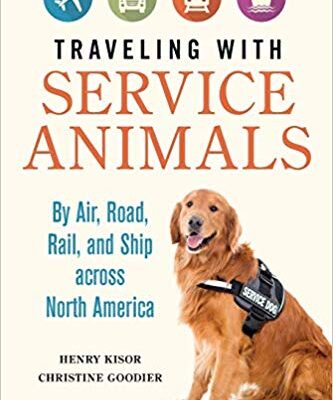 خرید و دانلود نسخه کامل کتاب Traveling with Service Animals: By Air, Road, Rail, and Ship across North America