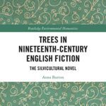 خرید و دانلود نسخه کامل کتاب Trees in Nineteenth-Century English Fiction: The Silvicultural Novel (Routledge Environmental Humanities) –  PDF