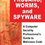 خرید و دانلود نسخه کامل کتاب Trojans, Worms, And Spyware A Computer Security Professional’s Guide To Malicious Code