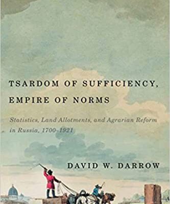 خرید و دانلود نسخه کامل کتاب Tsardom of Sufficiency, Empire of Norms:  Statistics, Land Allotments, and Agrarian Reform in Russia, 1700-1921[2018] –  PDF