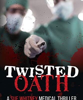 خرید و دانلود نسخه کامل کتاب Twisted Oath: A Sue Whitney Thriller (Sue Whitney Medical Thriller Series Book 3) Kindle Edition –  +  PDF