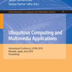 خرید و دانلود نسخه کامل کتاب Ubiquitous Computing and Multimedia Applications: International Conference, UCMA 2010, Miyazaki, Japan, June 23-25, 2010. Proceedings (Communications in Computer and Information Science)