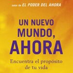 خرید و دانلود نسخه کامل کتاب Un nuevo mundo, ahora: Encuentra el propósito de tu vida (Spanish Edition) –  +  PDF