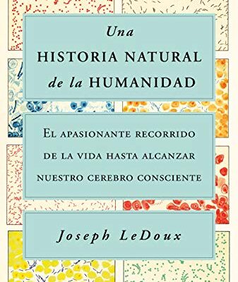 خرید و دانلود نسخه کامل کتاب Una historia natural de la humanidad: El apasionante recorrido de la vida hasta alcanzar nuestro cerebro consciente (Contextos) (Spanish Edition) –  +  Pdf