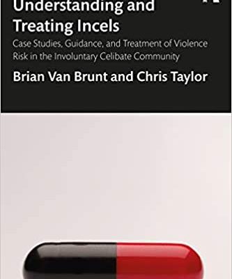 خرید و دانلود نسخه کامل کتاب Understanding and Treating Incels: Case Studies, Guidance, and Treatment of Violence Risk in the Involuntary Celibate Community –  Pdf