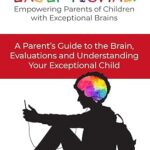 خرید و دانلود نسخه کامل کتاب Understanding Exceptional: Empowering Parents of Children with Exceptional Brains – + Pdf