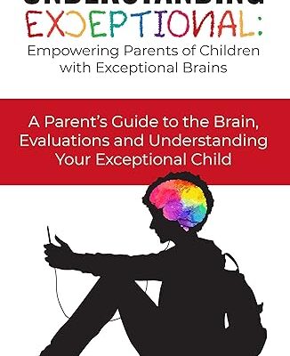 خرید و دانلود نسخه کامل کتاب Understanding Exceptional: Empowering Parents of Children with Exceptional Brains – + Pdf