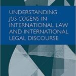 خرید و دانلود نسخه کامل کتاب Understanding Jus Cogens in International Law and International Legal Discourse (Elgar International Law)[2020] –  PDF