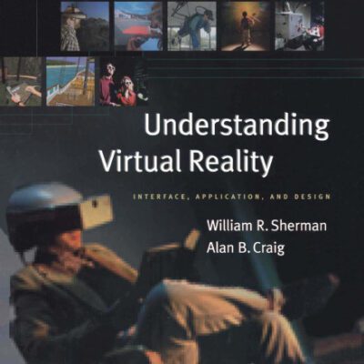 خرید و دانلود نسخه کامل کتاب Understanding Virtual Reality: Interface, Application, and Design (The Morgan Kaufmann Series in Computer Graphics)