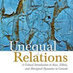 خرید و دانلود نسخه کامل کتاب Unequal Relations: A Critical Introduction to Race, Ethnic, and Ab Dynamics in Canada –  PDF