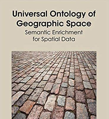 خرید و دانلود نسخه کامل کتاب Universal Ontology of Geographic Space: Semantic Enrichment for Spatial Data
