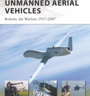 خرید و دانلود نسخه کامل کتاب UNMANNED AERIAL VEHICLES Robotic Air Warfare 1917–2007 –  PDF