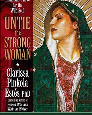خرید و دانلود نسخه کامل کتاب Untie the Strong Woman: Blessed Mother’s Immaculate Love for the Wild Soul –  +  PDF