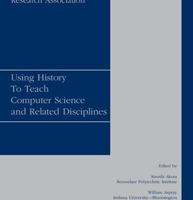 خرید و دانلود نسخه کامل کتاب Using History To Teach Computer Science and Related Disciplines