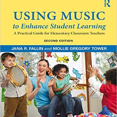 خرید و دانلود نسخه کامل کتاب Using Music to Enhance Student Learning: A Practical Guide for Elementary Classroom Teachers (2nd Edition) – PDF