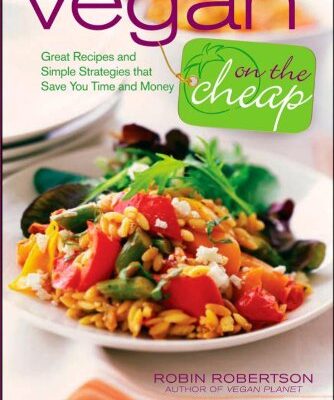 خرید و دانلود نسخه کامل کتاب Vegan on the Cheap: Great Recipes and Simple Strategies that Save You Time and Money – PDF