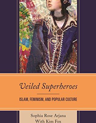 خرید و دانلود نسخه کامل کتاب Veiled Superheroes: Islam, Feminism, and Popular Culture –  PDF