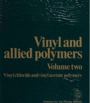 خرید و دانلود نسخه کامل کتاب Vinyl and Allied Polymers:  Vinyl Chloride and Vinyl Acetate Polymers v. 2 (Plastics Institute Monograph)[1972] –  Pdf +