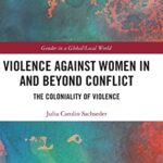 خرید و دانلود نسخه کامل کتاب Violence against Women in and beyond Conflict (Gender in a Global/Local World) 1st Edition –  PDF