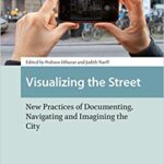 خرید و دانلود نسخه کامل کتاب Visualizing the Street: New Practices of Documenting, Navigating and Imagining the City –  Pdf