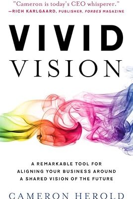 خرید و دانلود نسخه کامل کتاب Vivid Vision: A Remarkable Tool For Aligning Your Business Around a Shared Vision of the Future – + Pdf