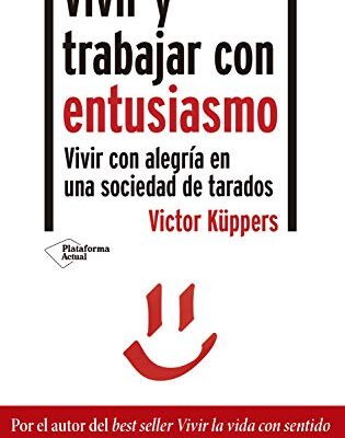 خرید و دانلود نسخه کامل کتاب Vivir y trabajar con entusiasmo: Vivir con alegría en una sociedad de tarados (Spanish Edition) – + pdf