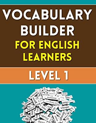 خرید و دانلود نسخه کامل کتاب Vocabulary Builder for English Learners: Level 1: Improve your vocabulary and express yourself better in English –  +  Pdf