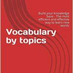 خرید و دانلود نسخه کامل کتاب Vocabulary by topics for IELTS learners: Build your knowledge base – The most efficient and effective way to learn new words Kindle Edition –  +  PDF