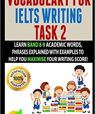 خرید و دانلود نسخه کامل کتاب VOCABULARY FOR IELTS WRITING TASK 2: Learn Band 8-9 Academic Words, Phrases Explained With Examples To Help You Maximise Your Writing Score! –  +  pdf