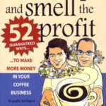 خرید و دانلود نسخه کامل کتاب Wake Up and Smell the Profit: 52 Guaranteed Ways to Make More Money in Your Coffee Business – Pdf