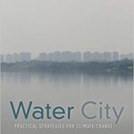 خرید و دانلود نسخه کامل کتاب Water City: Practical Strategies for Climate Change –  PDF