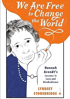 خرید و دانلود نسخه کامل کتاب We Are Free to Change the World: Hannah Arendt’s Lessons in Love and Disobedience – + Pdf