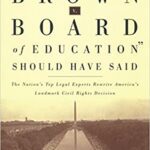 خرید و دانلود نسخه کامل کتاب What Brown v. Board of Education Should Have Said: The Nation’s Top Legal Experts Rewrite America’s Landmark Civil Rights Decision –  PDF